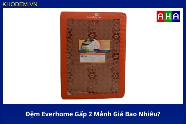 Đệm Gập Everhome Hai Mảnh – Bí Quyết Cho Giấc Ngủ Sâu Không Gián Đoạn Đệm Gập Everhome Hai Mảnh